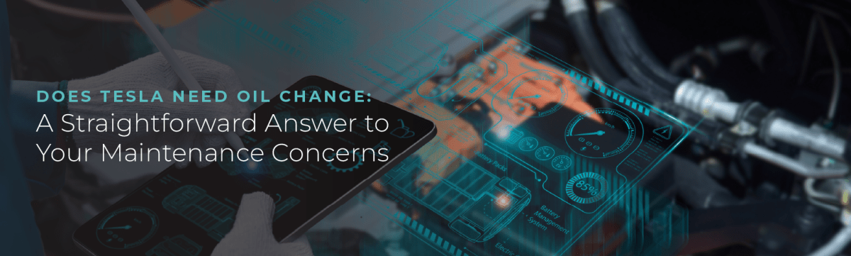 Does Tesla Need Oil Change: A Straightforward Answer to Your Maintenance Concerns